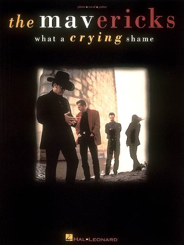 The Mavericks - What A Crying Shame: Mavericks: 9780793539093: Amazon.com: Books