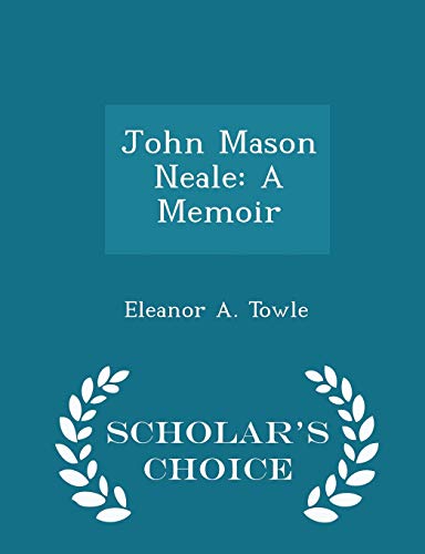 John Mason Neale: A Memoir - Scholar's Choice E... 1297256964 Book Cover