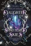 Daughter of Shattered Skies: Book One in the Shattered Trilogy