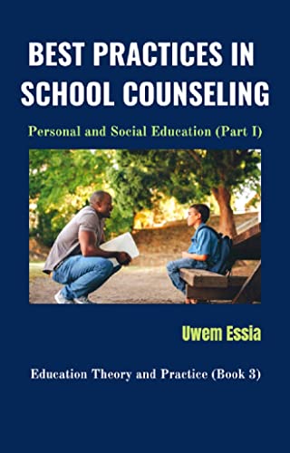 BEST PRACTICES IN SCHOOL COUNSELING: Personal and Social Education (Part I) (Education Theory and Practice Book 3)