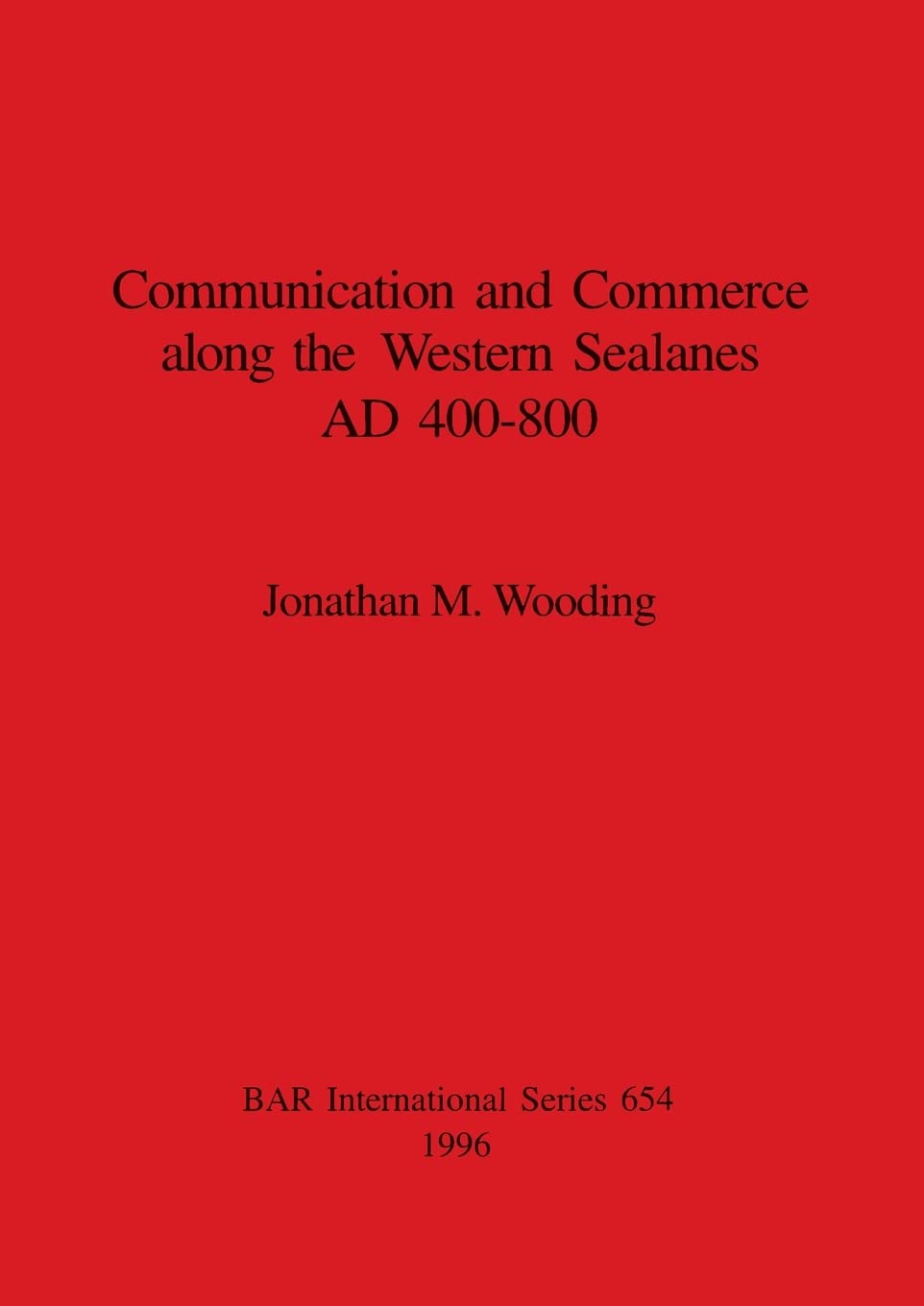 Communication and commerce along the western sealanes, AD 400-800: 654 (British Archaeological Reports International Series)