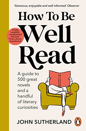How To Be Well Read: A Guide To 500 Great Novels And A Handful Of Literary Curiosities #TOP4
