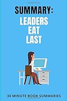 Summary: Leaders Eat Last: A Book by Simon Sinek (Business and Leadership Book Summaries) 1701179571 Book Cover