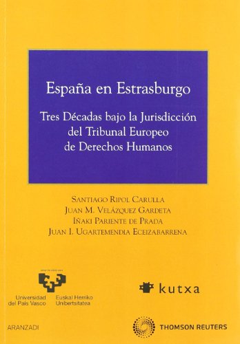España en Estrasburgo - Tres décadas bajo la jurisdicción del Tribunal Europeo de Derechos Humanos.