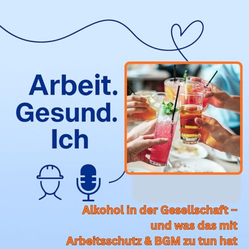 Alkohol in der Gesellschaft &ndash; und was das mit Arbeitsschutz & BGM zu tun hat.