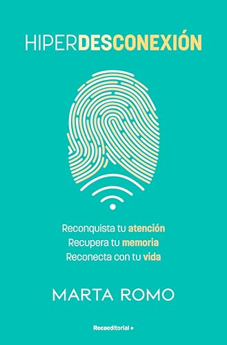 Hiperdesconexión: Reconquista tu atención · Recupera tu memoria · Reconecta con tu vida (Spanish Edition)