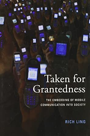 Taken for Grantedness – The Embedding of Mobile Communication into Society-Wow! eBook