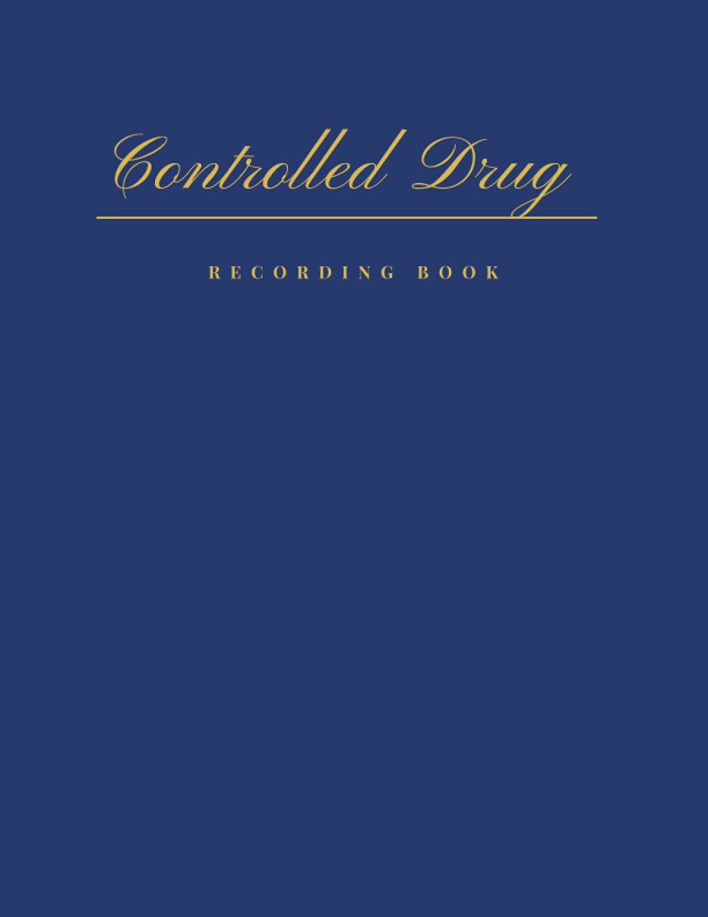 Controlled Drug Recording Book: Control Drug Logbook | Controlled Drugs Book | Medication Control Record Log Book