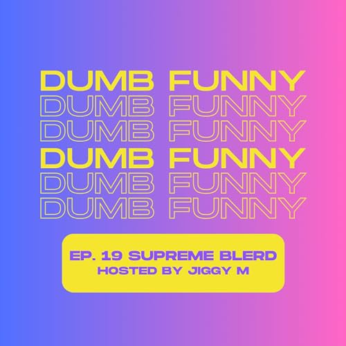 Dumb Funny Ep.19: Supreme Blerd