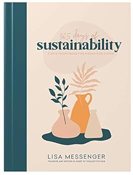 Hardcover 365 Days of Sustainability: Tips and Techniques for Conscious Living Book