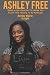 Ashley Free: Never allow your past to define you. Allow true healing to be revealed