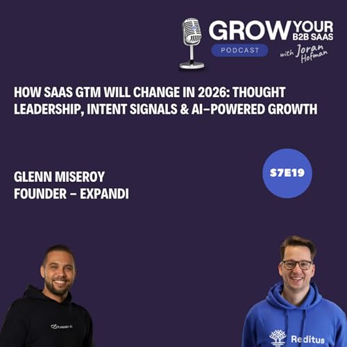 S7E19 - How SaaS GTM Will Change in 2026: Thought Leadership, Intent Signals & AI-Powered Growth with Glenn Miseroy