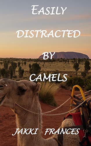 Easily Distracted by Camels