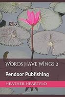 Words Have Wings 2 : Pendoor Publishing 1793998132 Book Cover