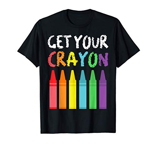 Get Your Cray On Teacher Shirt Get Your Crayon Shirt Prek T-Shirt