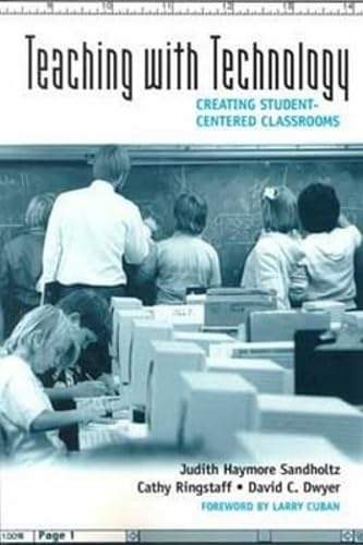 Teaching With Technology: Creating Student-Centered Classrooms