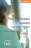 The Fruitcake Special and other Stories. Level 4 Intermediate. B1. Cambridge English Readers.