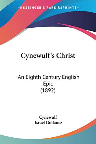 Cynewulf's Christ: An Eighth Century English Epic (1892)
