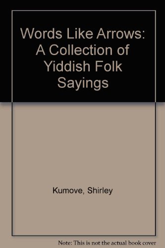 Words Like Arrows: A Collection of Yiddish Folk Sayings