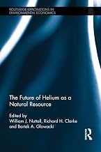 The Future of Helium as a Natural Resource (Routledge Explorations in Environmental Economics)