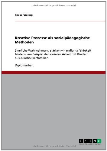 Kreative Prozesse als sozialpädagogische Methoden (German Edition)