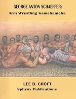 GEORGE ANTON SCHAEFFER: Arm Wrestling Kamehameha 0985890819 Book Cover