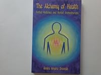 The Alchemy of Health : Herbal Medicine and Herbal Aromatherapy 0966668804 Book Cover
