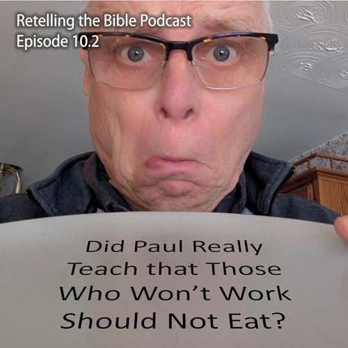 10.2 Did Paul Really Teach that Those Who Won't Work Should Not Eat?