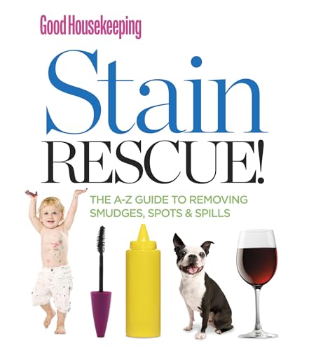 Good Housekeeping Stain Rescue!: The A-Z Guide to Removing Smudges, Spots & Spills - Kindle Edition