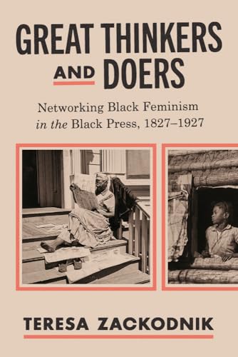 Great Thinkers and Doers: Networking Black Feminism in the Black Press, 1827–1927 (New Directions in Black Press Studies)