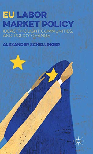 EU Labor Market Policy: Ideas, Thought Communities and Policy Change