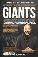 Stand on the Shoulders of Multi-Million-Dollar-Producing Giants featuring Johnny Wimbrey, PH.D (Stand on the Shoulders of Giants) 1951502914 Book Cover