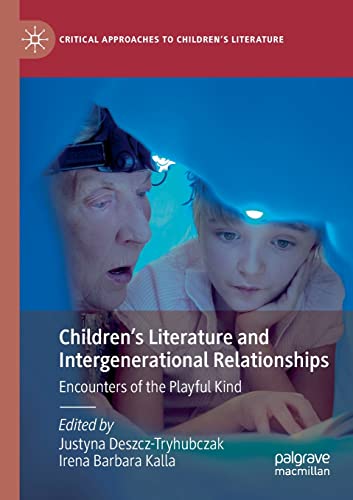 Children’s Literature and Intergenerational Relationships: Encounters of the Playful Kind (Critical Approaches to Children's Literature)