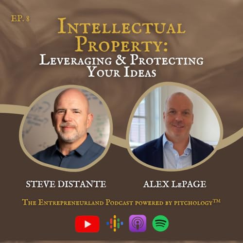 Leveraging IP to Raise Capital with Alex LePage - The Entrepreneurland Podcast, Ep. 8