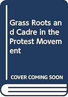 Grass Roots and Cadre in the Protest Movement 9715503756 Book Cover