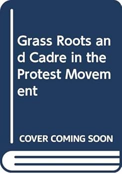 Paperback Grass Roots and Cadre in the Protest Movement Book