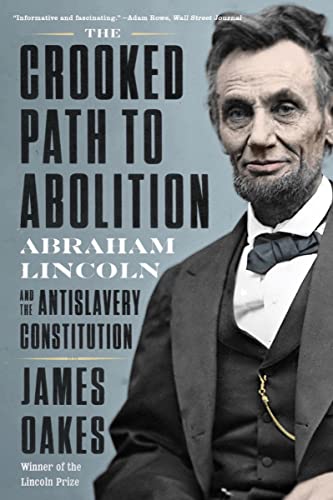 The Crooked Path To Abolition: Abraham Lincoln And The Antislavery Constitution #TOP14