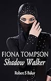 Fiona Tompson: Shadow Walker (English Edition) - Robert S. Baker 