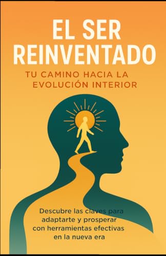 El Ser Renovado: 19 Claves para una Nueva Conciencia: Tu Camino hacia la Evolucion Interior