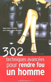 Paperback 302 Techniques Avancees Pour Rendre Fou UN Homme (French Edition) [French] Book