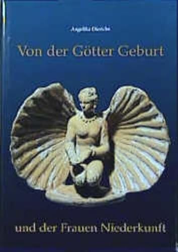 Von der Götter Geburt und der Frauen Niederkunft (Kulturgeschichte der Antiken Welt)