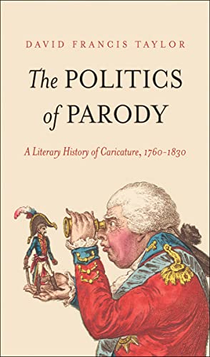 The Politics Of Parody: A Literary History Of Caricature, 1760–1830 (The Lewis Walpole Series In Eighteenth-Century Culture And History) #TOP10