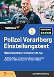  Polizei Vorarlberg Einstellungstest (Österreich): Online-Testtrainer inkl. App I + 5.000 Aufgaben mit Lösungen, Erfahrungsberichte, Austausch in Community uvm!