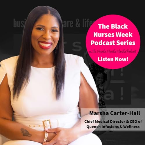 EPS 021: Marsha Battee interviews Marsha Carter-Hall, speaker at the Black Nurses Week Conference