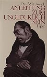 Anleitung zum Unglücklichsein - Paul Watzlawick