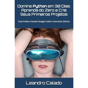 Capa do livro Domine Python em 30 Dias: Aprenda do Zero e Crie Seus Primeiros Projetos: Guia Prático para Iniciantes Usando Google Colab e Exercícios Diários (Portuguese Edition)