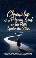 Chronicles of a Pilgrim Soul on his Path Under the Stars B0G2Y8Z3GK Book Cover