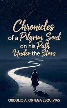 Chronicles of a Pilgrim Soul on his Path Under the Stars