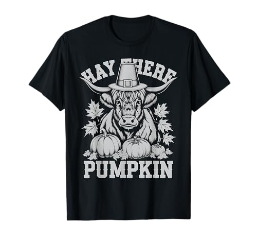 Hay There Pumpkin Thanksgiving Highland Cow Camiseta