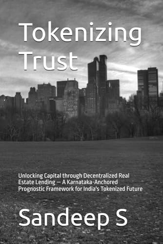 Tokenizing Trust: Unlocking Capital through Decentralized Real Estate Lending — A Karnataka-Anchored Prognostic Framework for India's Tokenized Future
